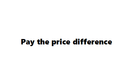 Pay the price difference- $29.85